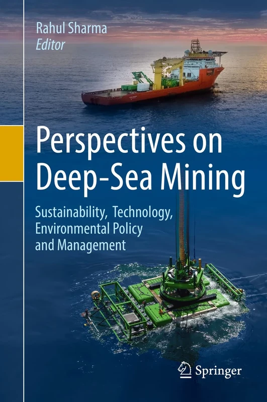 Perspectives on Deep-Sea Mining: Sustainability, Technology, Environmental Policy and Management