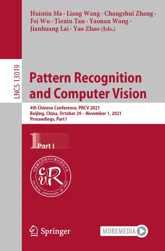 Pattern Recognition and Computer Vision: 4th Chinese Conference, PRCV 2021, Beijing, China, October 29 – November 1, 2021, Proceedings, Part I: 13019 (Lecture Notes in Computer Science, 13019)