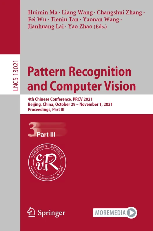 Pattern Recognition and Computer Vision: 4th Chinese Conference, PRCV 2021, Beijing, China, October 29 – November 1, 2021, Proceedings, Part III (Lecture Notes in Computer Science, 13021)