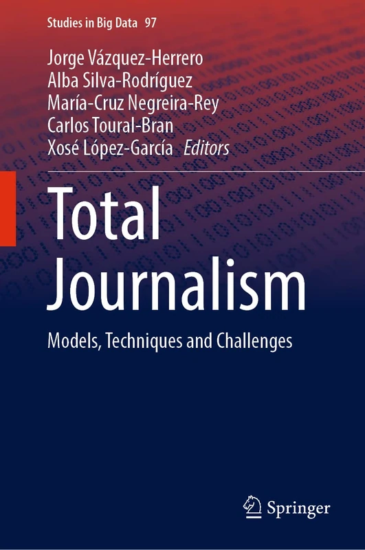 Total Journalism: Models, Techniques and Challenges: 97 (Studies in Big Data, 97)