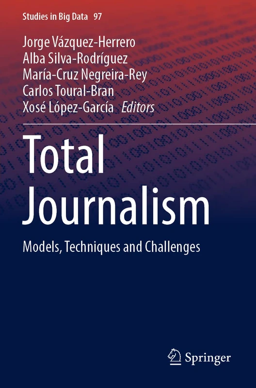 Total Journalism: Models, Techniques and Challenges: 97 (Studies in Big Data, 97)