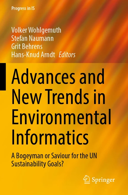 Advances and New Trends in Environmental Informatics: A Bogeyman or Saviour for the UN Sustainability Goals? (Progress in IS)