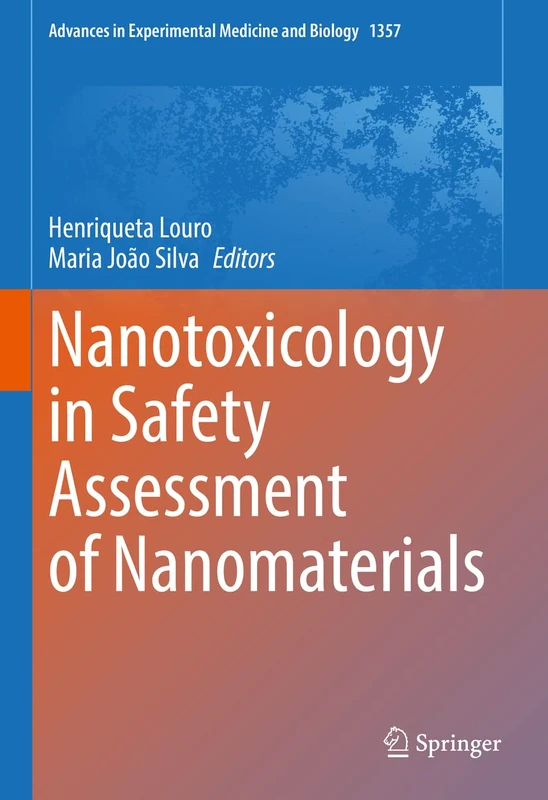 Nanotoxicology in Safety Assessment of Nanomaterials: 1357 (Advances in Experimental Medicine and Biology, 1357)