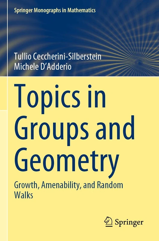 Topics in Groups and Geometry: Growth, Amenability, and Random Walks (Springer Monographs in Mathematics)