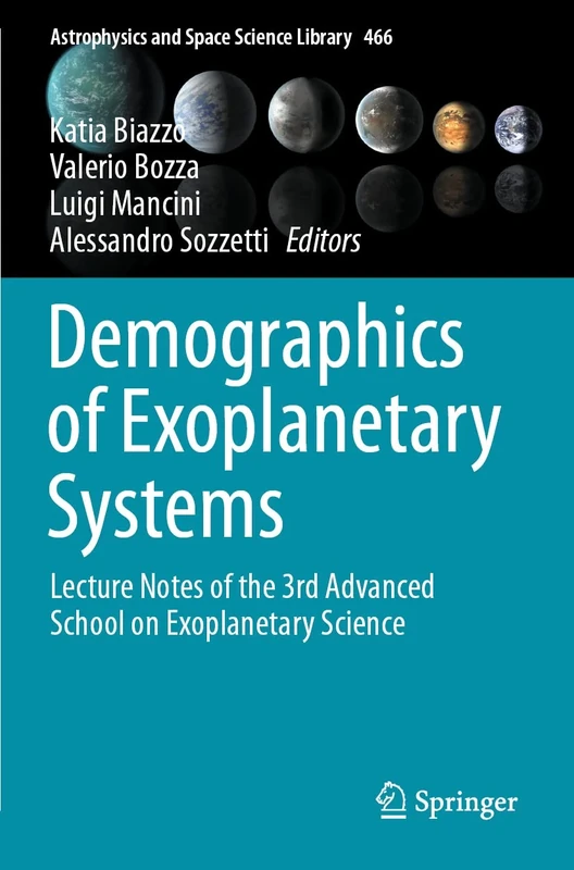 Demographics of Exoplanetary Systems: Lecture Notes of the 3rd Advanced School on Exoplanetary Science: 466 (Astrophysics and Space Science Library, 466)