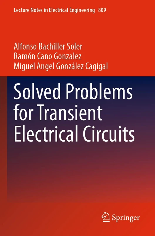 Solved Problems for Transient Electrical Circuits: 809 (Lecture Notes in Electrical Engineering, 809)