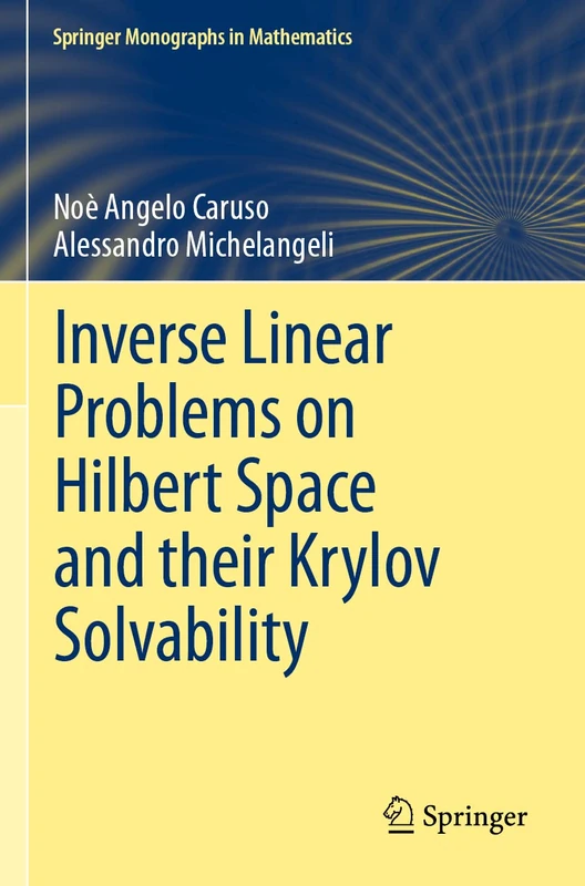 Inverse Linear Problems on Hilbert Space and their Krylov Solvability (Springer Monographs in Mathematics)