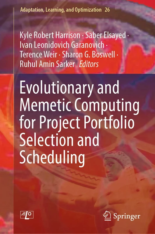 Evolutionary and Memetic Computing for Project Portfolio Selection and Scheduling: 26 (Adaptation, Learning, and Optimization, 26)