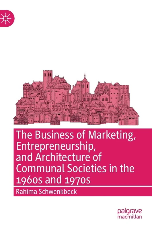 The Business of Marketing, Entrepreneurship, and Architecture of Communal Societies in the 1960s and 1970s - Image 1
