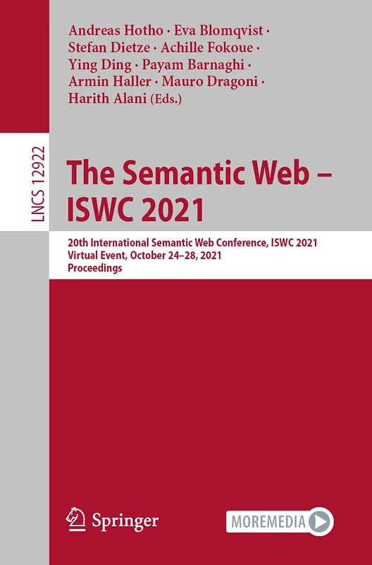 The Semantic Web – ISWC 2021: 20th International Semantic Web Conference, ISWC 2021, Virtual Event, October 24–28, 2021, Proceedings: 12922 (Lecture Notes in Computer Science, 12922)