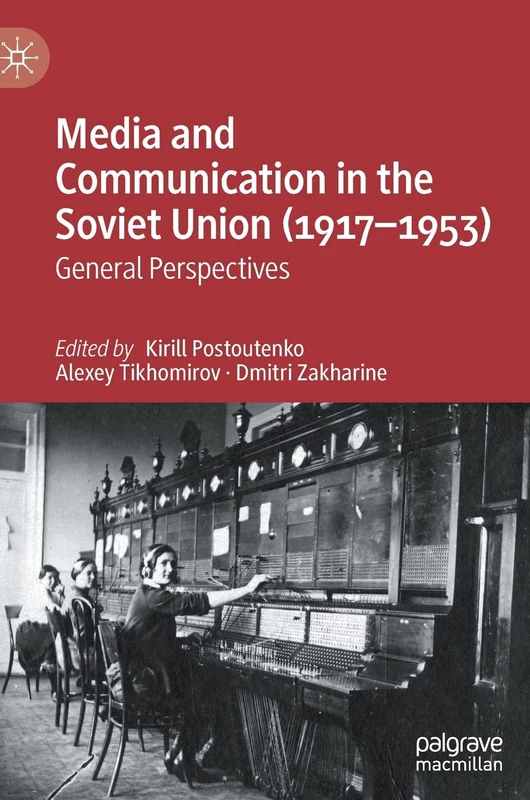 Media and Communication in the Soviet Union (1917–1953): General Perspectives