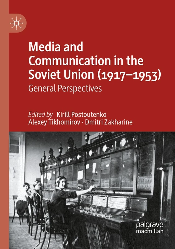 Media and Communication in the Soviet Union (1917–1953): General Perspectives
