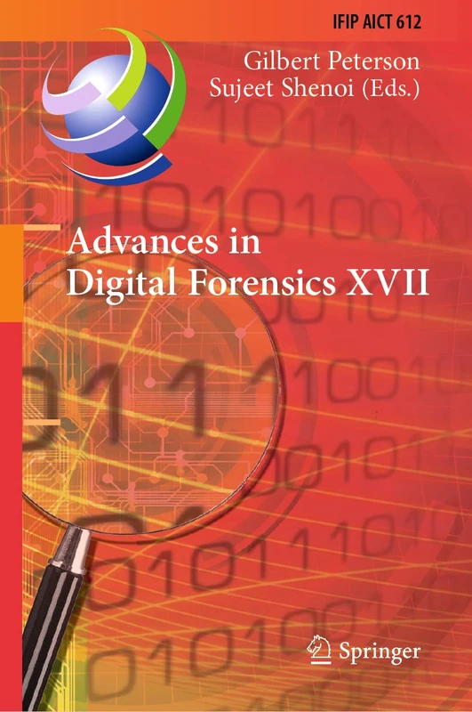 Advances in Digital Forensics XVII: 17th IFIP WG 11.9 International Conference, Virtual Event, February 1–2, 2021, Revised Selected Papers: 612 (IFIP ... and Communication Technology, 612)