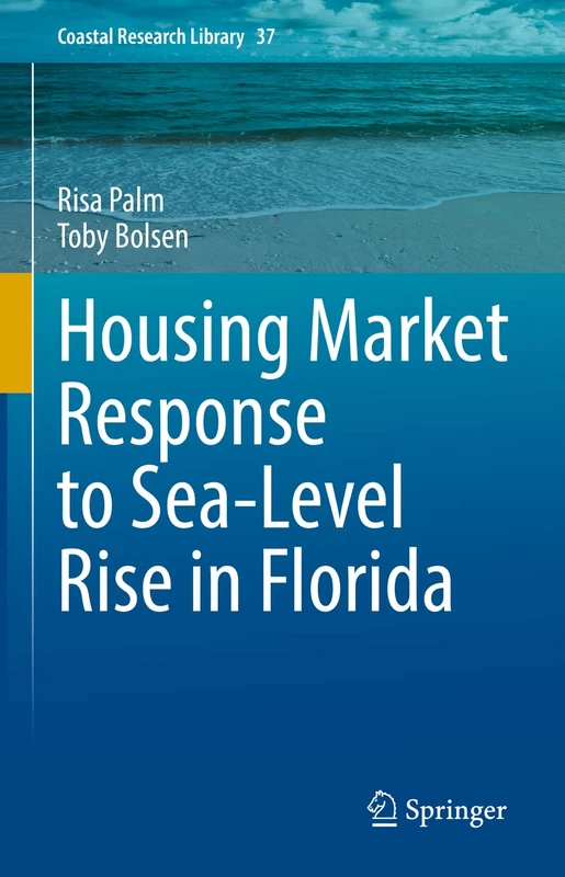 Housing Market Response to Sea-Level Rise in Florida: 37 (Coastal Research Library, 37)