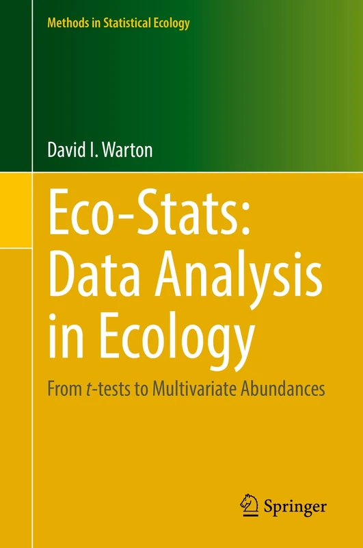 Eco-Stats: Data Analysis in Ecology: From t-tests to Multivariate Abundances (Methods in Statistical Ecology)