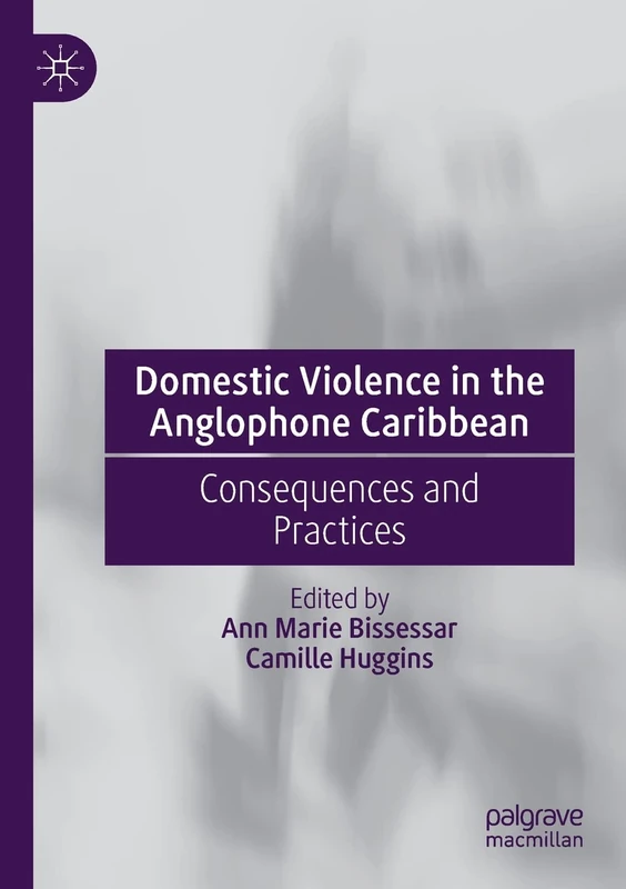 Domestic Violence in the Anglophone Caribbean: Consequences and Practices