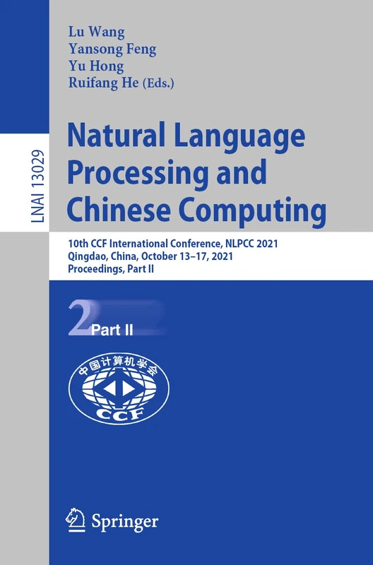 Natural Language Processing and Chinese Computing: 10th CCF International Conference, NLPCC 2021, Qingdao, China, October 13–17, 2021, Proceedings, ... (Lecture Notes in Computer Science, 13029)