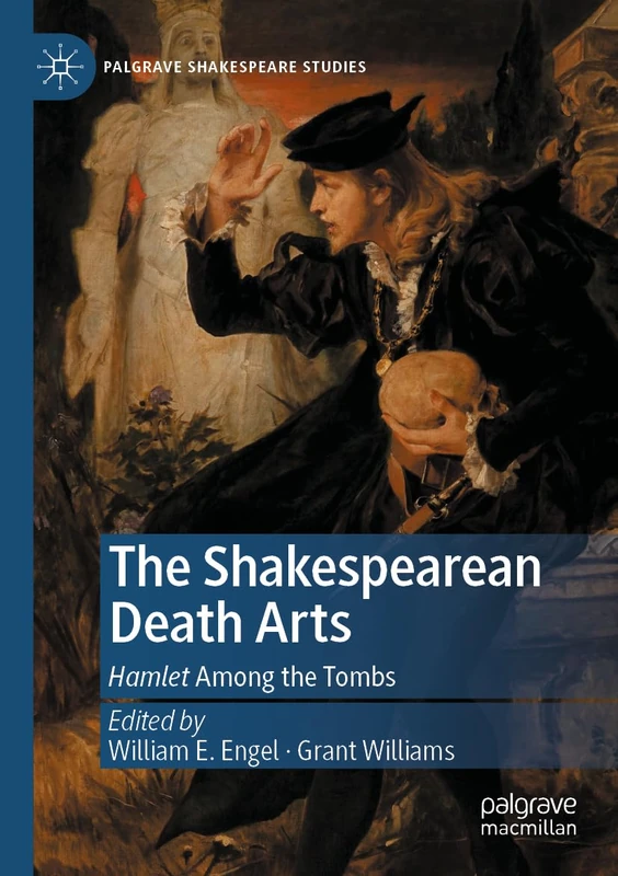 Macmillan The Shakespearean Death Arts: Hamlet Among the Tombs