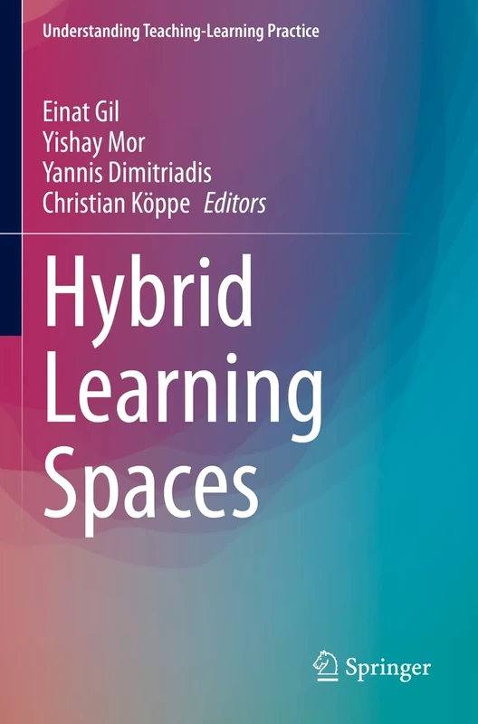 Hybrid Learning Spaces (Understanding Teaching-Learning Practice)