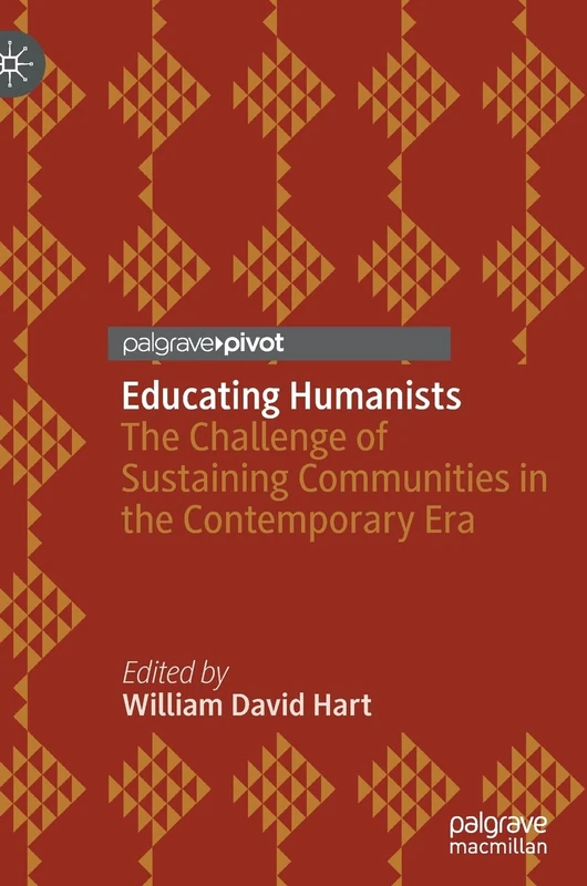 Educating Humanists: The Challenge of Sustaining Communities in the Contemporary Era (Studies in Humanism and Atheism)