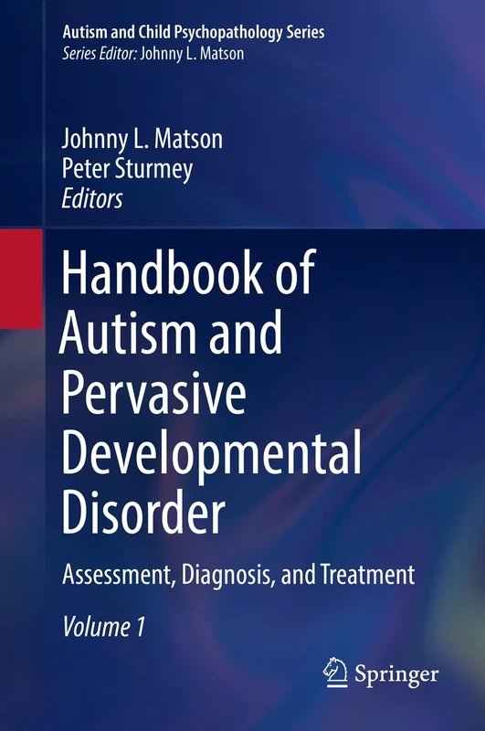 Handbook of Autism and Pervasive Developmental Disorder: Assessment, Diagnosis, and Treatment (Autism and Child Psychopathology Series)
