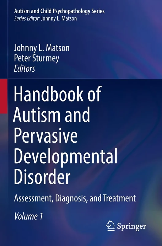 Handbook of Autism and Pervasive Developmental Disorder: Assessment, Diagnosis, and Treatment (Autism and Child Psychopathology Series)