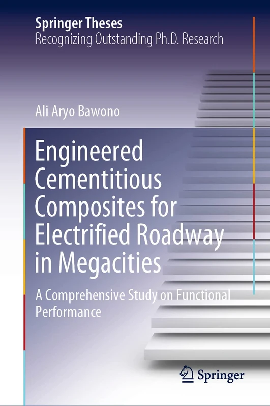 Engineered Cementitious Composites for Electrified Roadway in Megacities: A Comprehensive Study on Functional Performance (Springer Theses)
