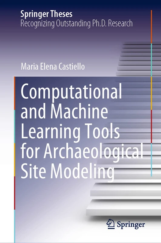 Computational and Machine Learning Tools for Archaeological Site Modeling (Springer Theses)