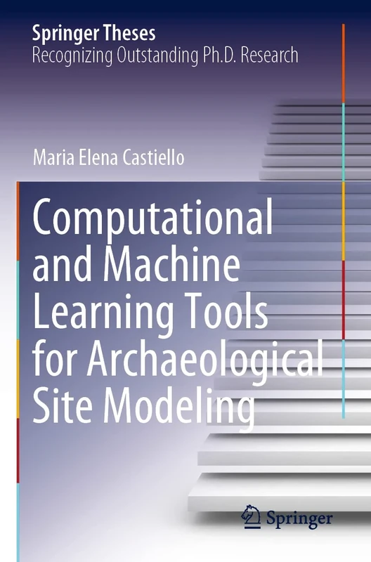 Computational and Machine Learning Tools for Archaeological Site Modeling (Springer Theses)