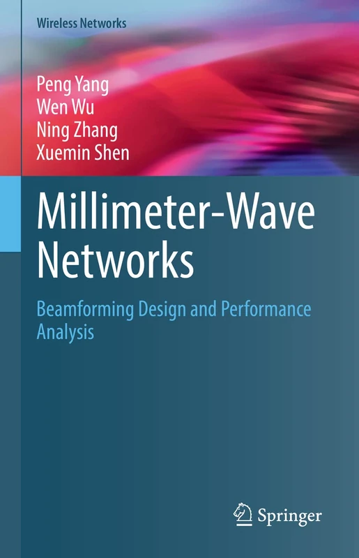 Millimeter-Wave Networks: Beamforming Design and Performance Analysis (Wireless Networks)