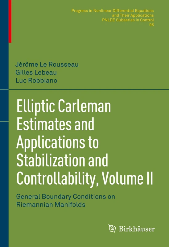 Elliptic Carleman Estimates and Applications to Stabilization and Controllability, Volume II: General Boundary Conditions on Riemannian Manifolds: 98 ... Equations and Their Applications, 98)