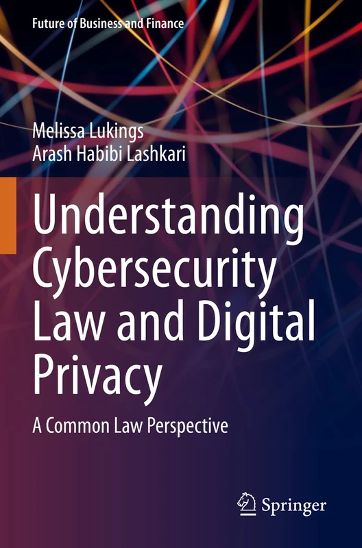 Understanding Cybersecurity Law and Digital Privacy: A Common Law Perspective (Future of Business and Finance)