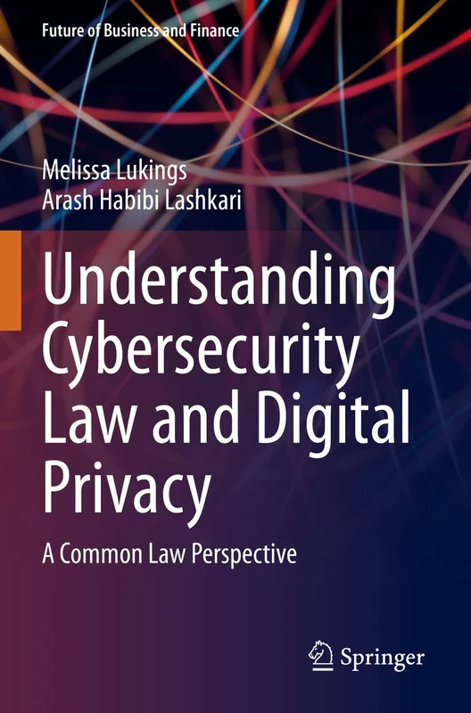 Understanding Cybersecurity Law and Digital Privacy: A Common Law Perspective (Future of Business and Finance)