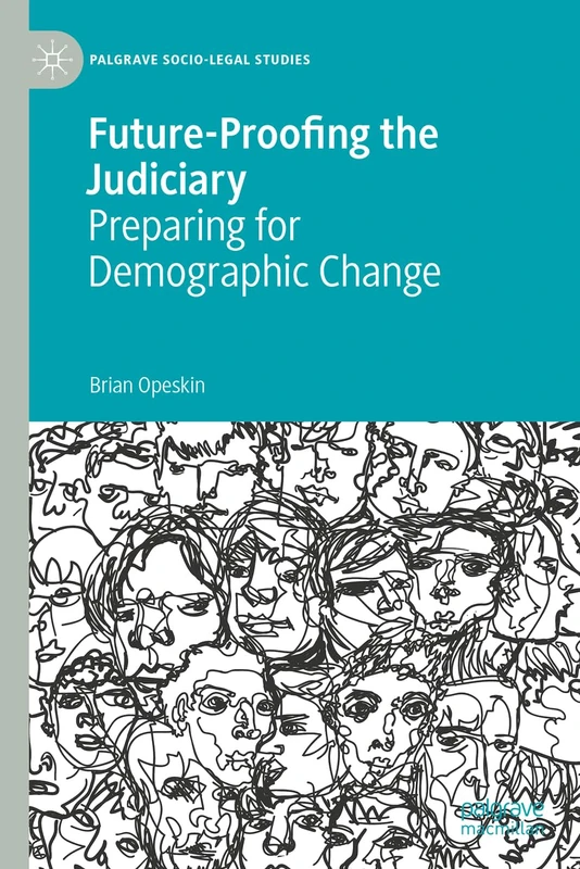 Future-Proofing the Judiciary: Preparing for Demographic Change (Palgrave Socio-Legal Studies)