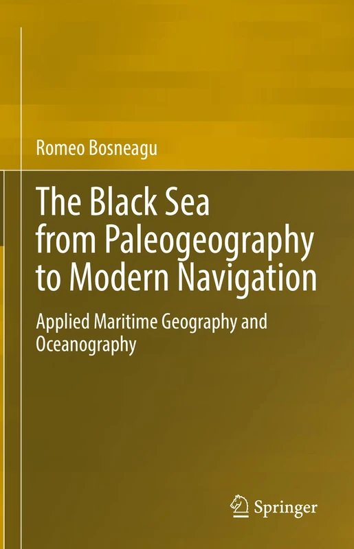 Springer - The Black Sea: Paleogeography to Modern Navigation