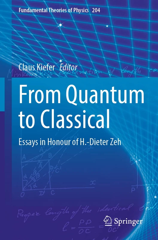 From Quantum to Classical: Essays in Honour of H.-Dieter Zeh: 204 (Fundamental Theories of Physics, 204)