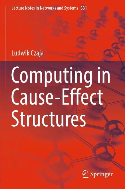 Computing in Cause-Effect Structures: 331 (Lecture Notes in Networks and Systems, 331)