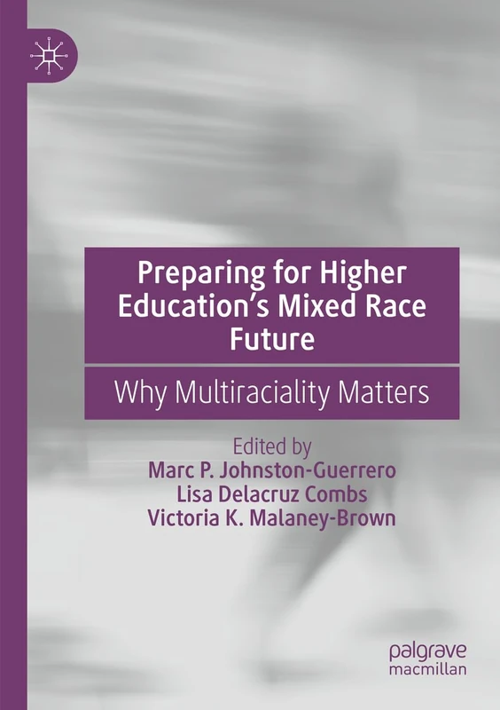 Preparing for Higher Education’s Mixed Race Future: Why Multiraciality Matters
