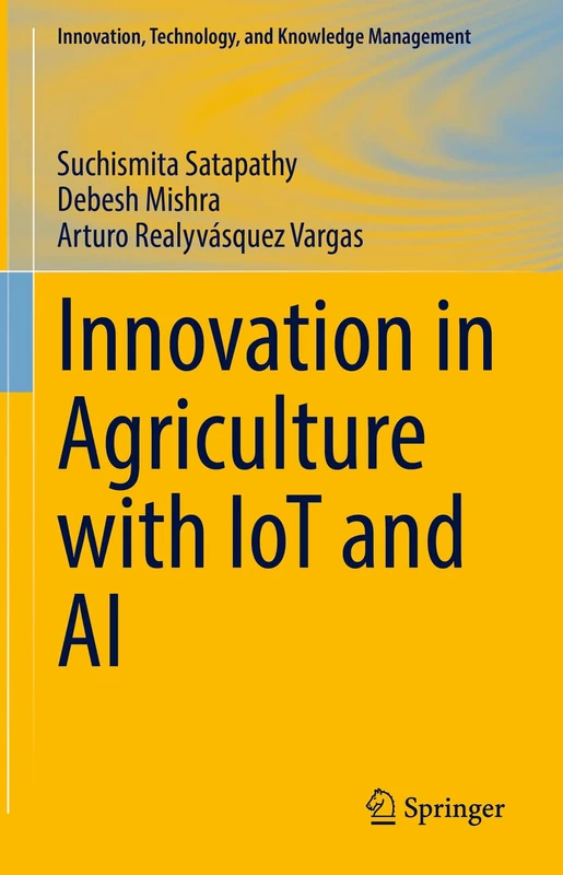 Innovation in Agriculture with IoT and AI (Innovation, Technology, and Knowledge Management)