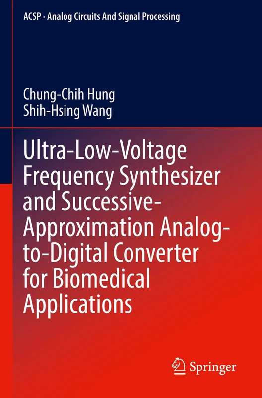 Ultra-Low-Voltage Frequency Synthesizer and Successive-Approximation Analog-to-Digital Converter for Biomedical Applications (Analog Circuits and Signal Processing)