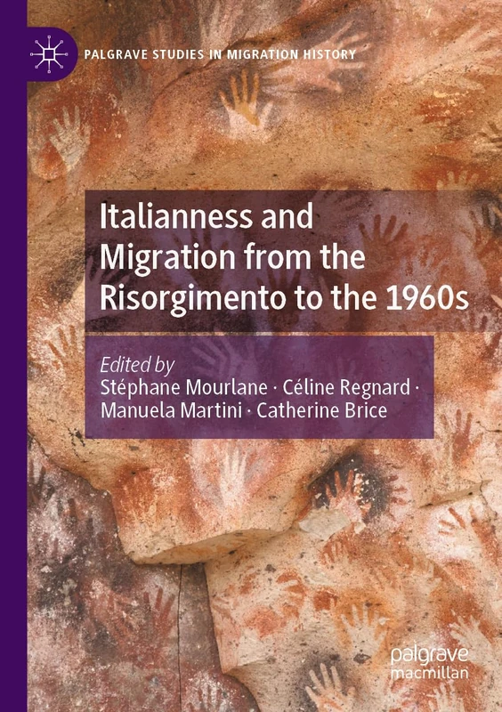 MACMILLAN Italianness and Migration (Palgrave Studies History)
