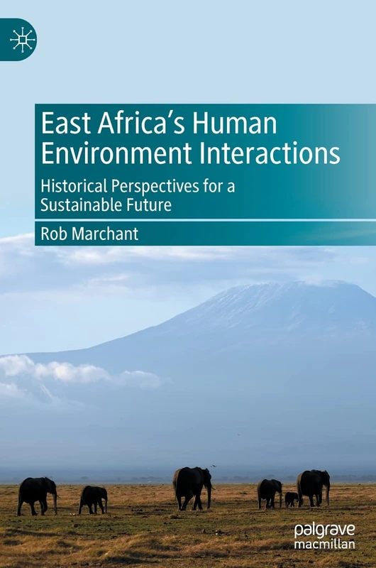 East Africa’s Human Environment Interactions: Historical Perspectives for a Sustainable Future