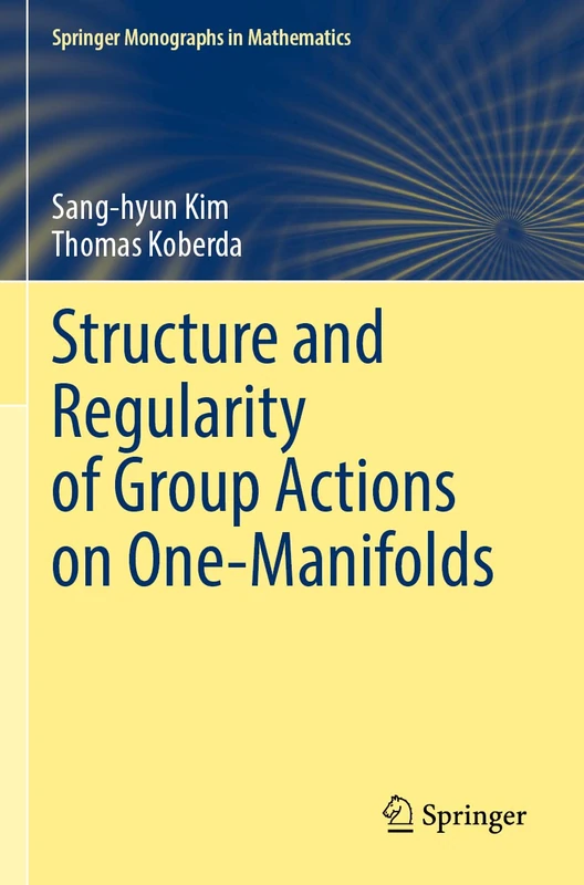 Structure and Regularity of Group Actions on One-Manifolds (Springer Monographs in Mathematics)