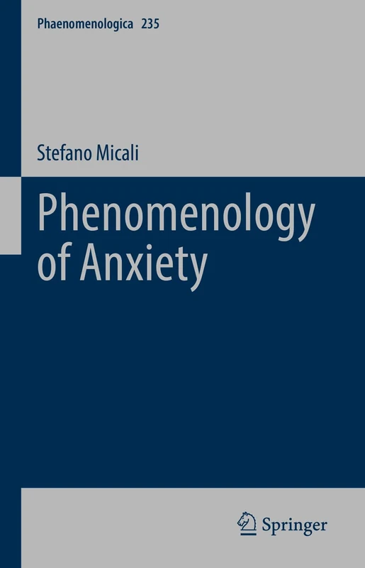 Phenomenology of Anxiety: 235 (Phaenomenologica, 235)