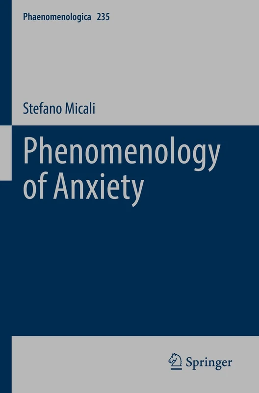 Phenomenology of Anxiety: 235 (Phaenomenologica, 235)