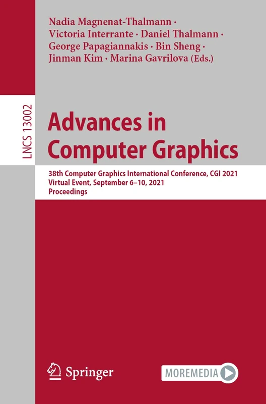 Advances in Computer Graphics: 38th Computer Graphics International Conference, CGI 2021, Virtual Event, September 6–10, 2021, Proceedings: 13002 (Lecture Notes in Computer Science, 13002)