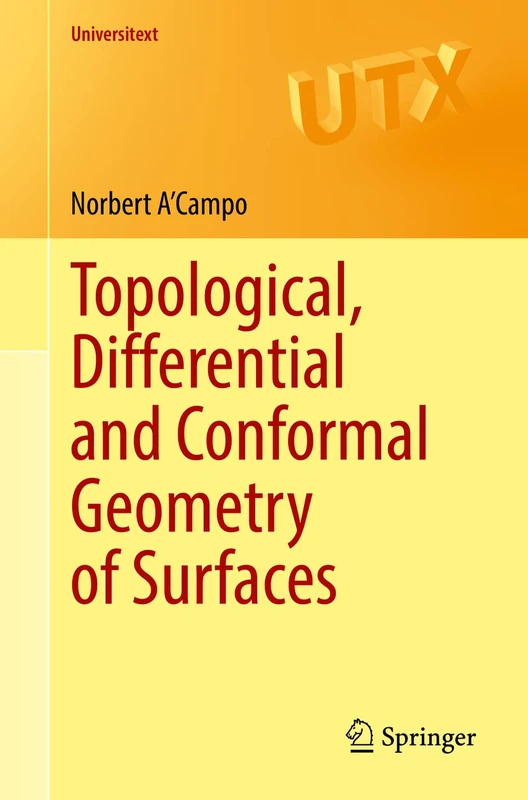 Topological, Differential and Conformal Geometry of Surfaces (Universitext)