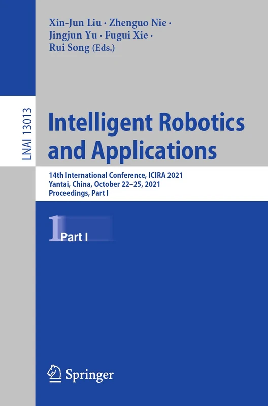 Intelligent Robotics and Applications: 14th International Conference, ICIRA 2021, Yantai, China, October 22–25, 2021, Proceedings, Part I: 13013 (Lecture Notes in Computer Science, 13013)