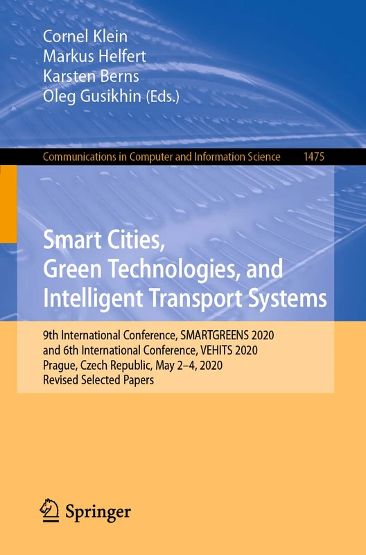 Smart Cities, Green Technologies, and Intelligent Transport Systems: 9th International Conference, SMARTGREENS 2020, and 6th International Conference, ... in Computer and Information Science, 1475)