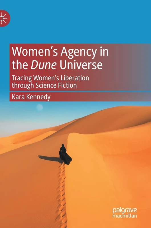 Women’s Agency in the Dune Universe: Tracing Women’s Liberation through Science Fiction